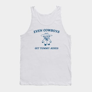 Even Cowboys Get Tummy Aches Shirt. Retro Cartoon T Shirt, Weird T Shirt, Meme T Shirt, Trash Panda T Shirt, Unisex Tank Top